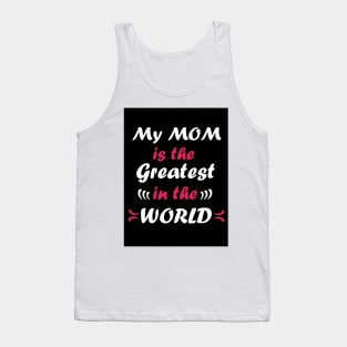 My mom is the greatest in the world Tank Top